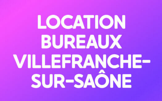 LOCATION BUREAUX VILLEFRANCHE-SUR-SAÔNE
