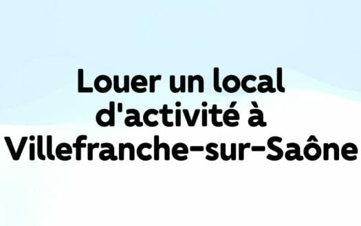 Louer un local d'activité à Villefranche-sur-Saône